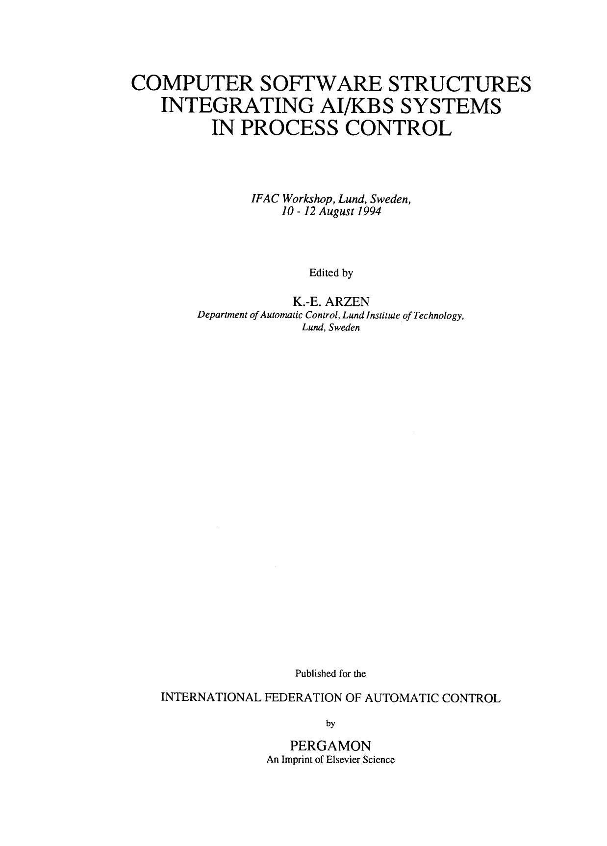 Computer Software Structures Integrating Ai/kbs Systems in Process Control. IFAC Workshop, Lund, Sweden, 10â12 August 1994 by K. -E. Arzen (Auth.)