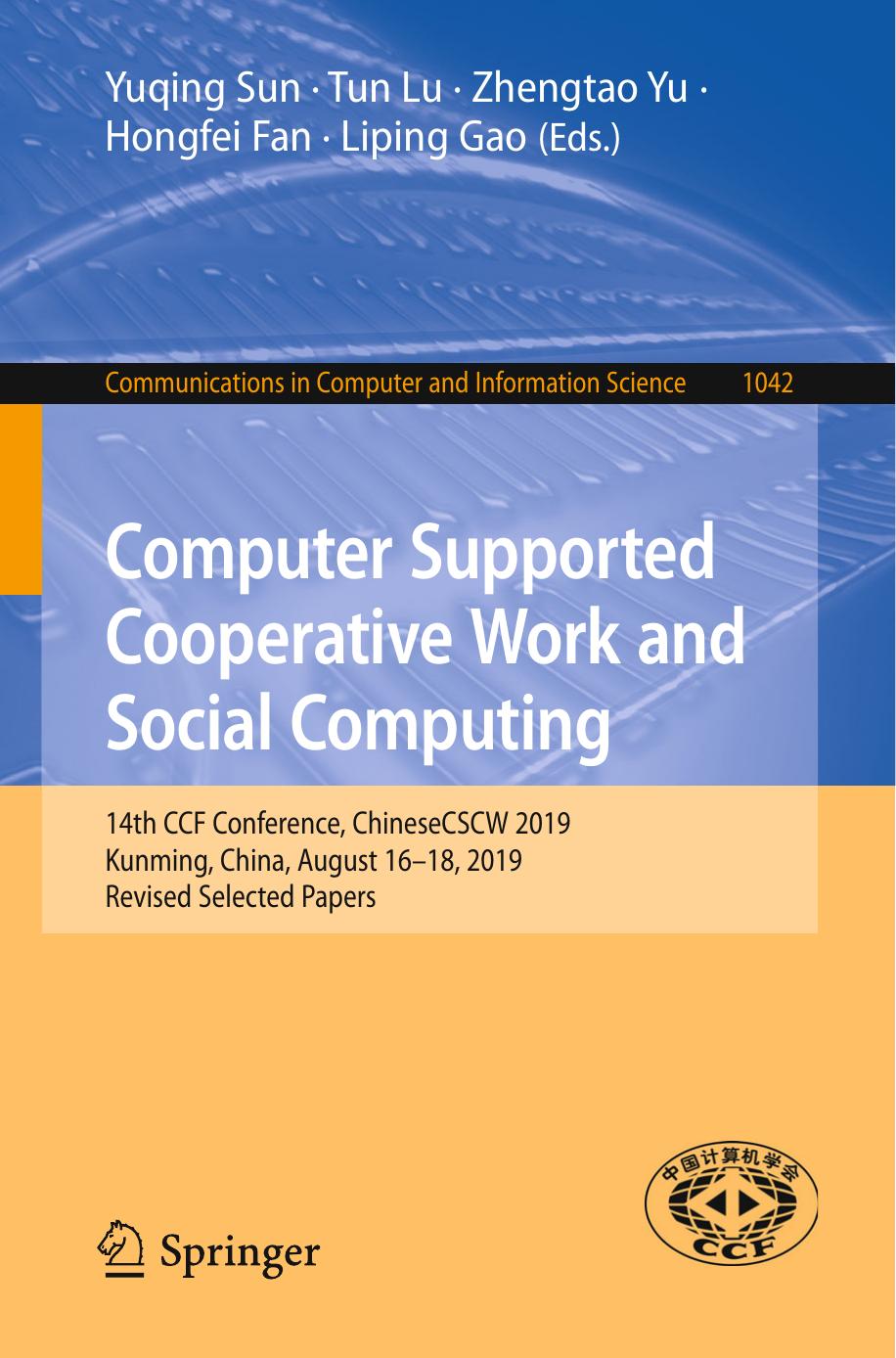 Computer Supported Cooperative Work and Social Computing: 14th CCF Conference, ChineseCSCW 2019, Kunming, China, August 16â18, 2019, Revised Selected Papers by Yuqing Sun