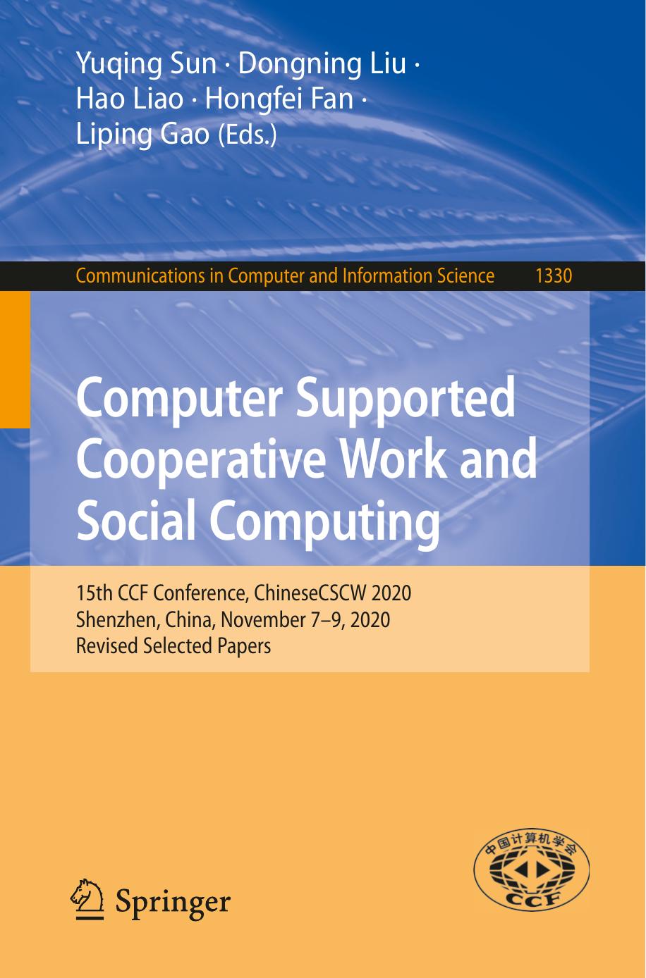Computer Supported Cooperative Work and Social Computing: 15th CCF Conference, ChineseCSCW 2020, Shenzhen, China, November 7â9, 2020, Revised Selected ... in Computer and Information Science, 1330) by Yuqing Sun Dongning Liu Hao Liao Hongfei Fan Liping Gao