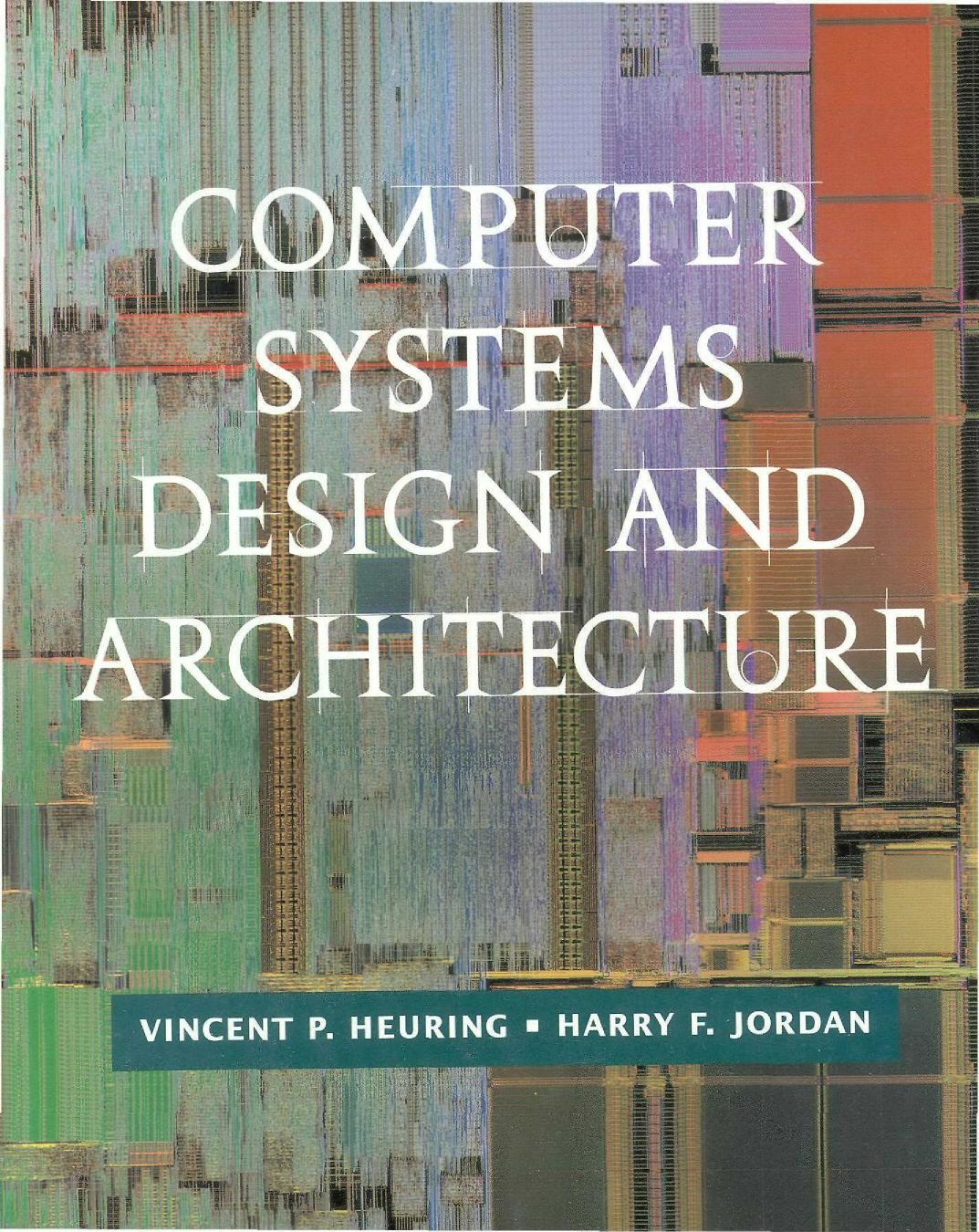 Computer Systems Design and Architecture by Vincent P. Heuring