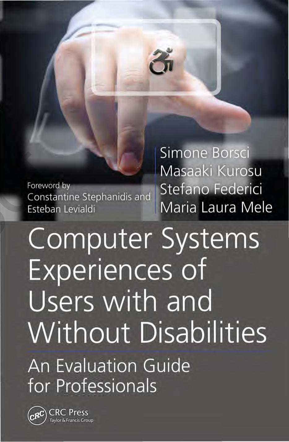 Computer Systems Experiences of Users with and Without Disabilities: An Evaluation Guide for Professionals (Rehabilitation Science in Practice Series) by Simone Borsci Masaaki Kurosu Stefano Federici Maria Laura Mele