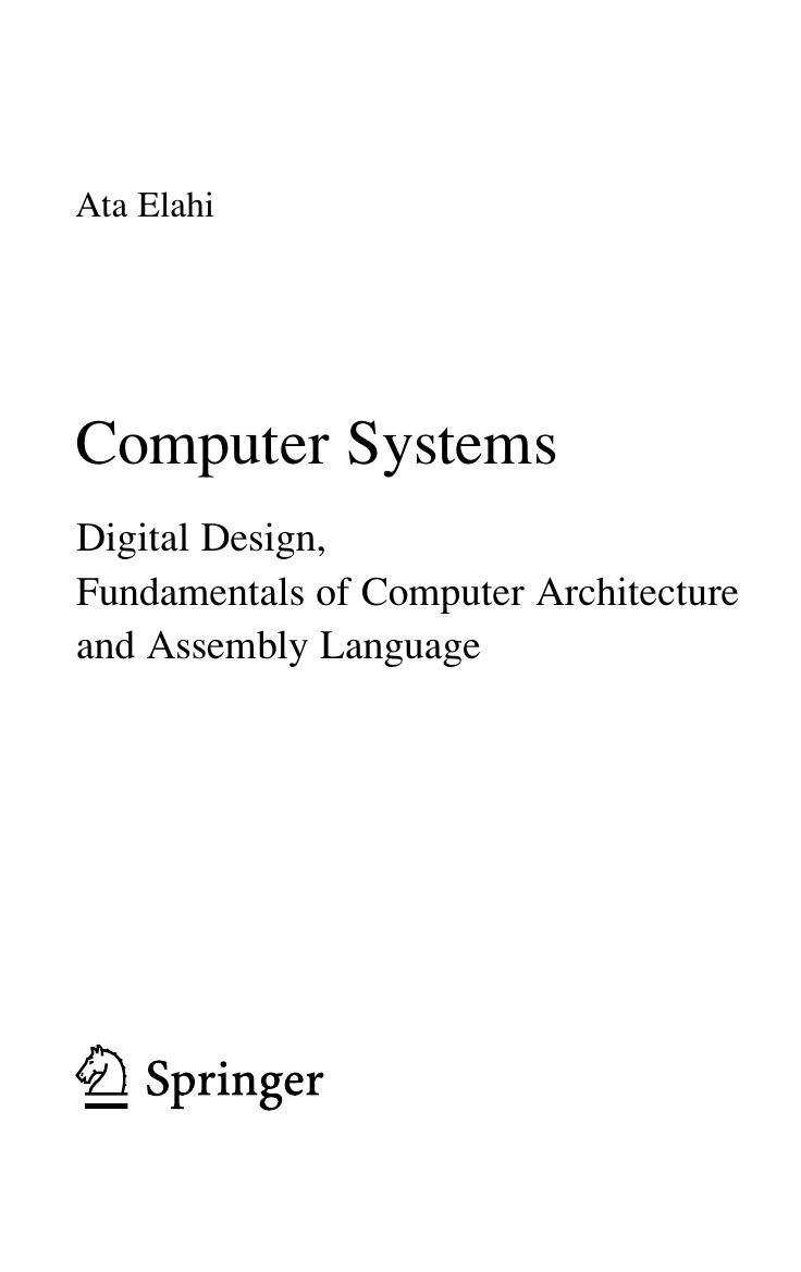 Computer Systems. Digital Design, Fundamentals of Computer Architecture and Assembly Language by Ata Elahi