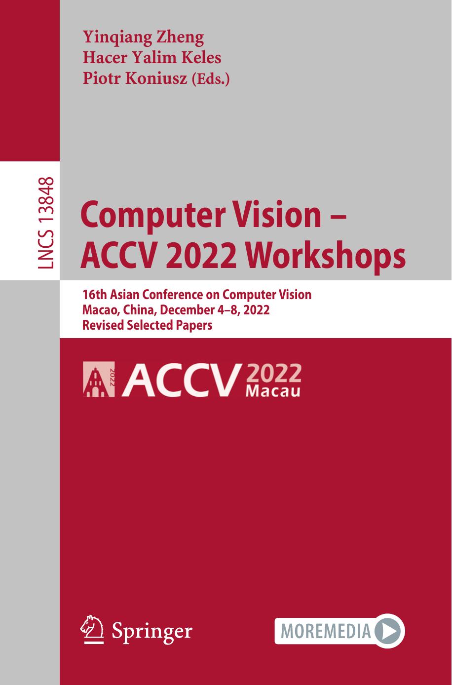 Computer Vision â ACCV 2022 Workshops: 16th Asian Conference on Computer Vision, Macao, China, December 4â8, 2022, Revised Selected Papers by Yinqiang Zheng Hacer Yalim Keleş Piotr Koniusz