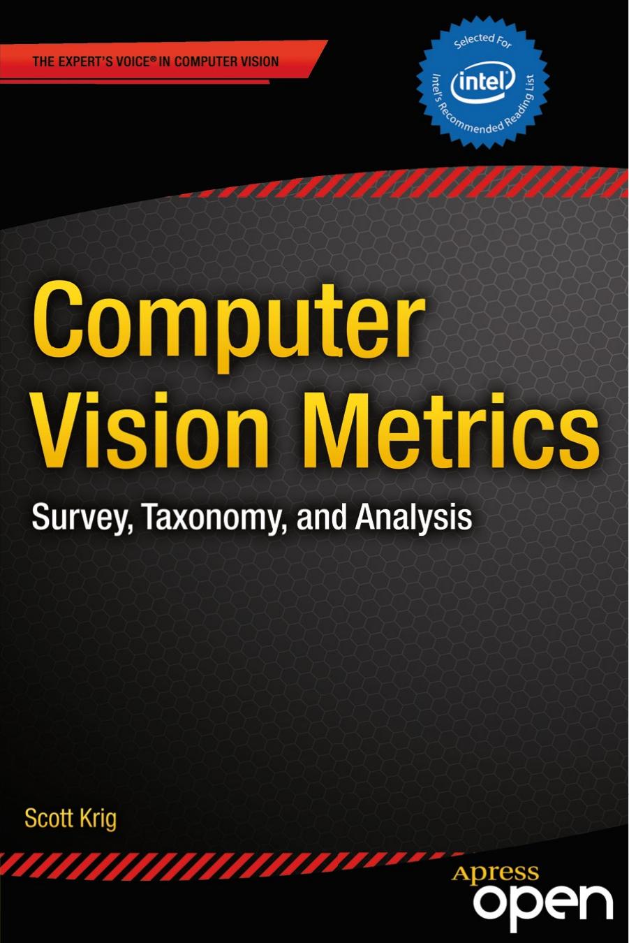 Computer Vision Metrics: Survey, Taxonomy, and Analysis by Scott Krig