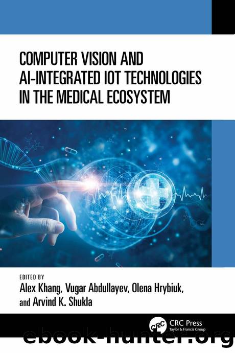 Computer Vision and AI-Integrated IoT Technologies in the Medical Ecosystem by Alex Khang & Vugar Abdullayev & Olena Hrybiuk and Arvind K. Shukla