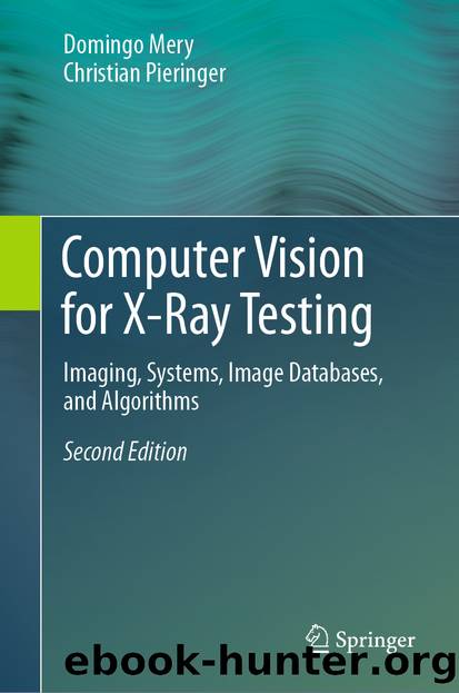 Computer Vision for X-Ray Testing by Domingo Mery & Christian Pieringer