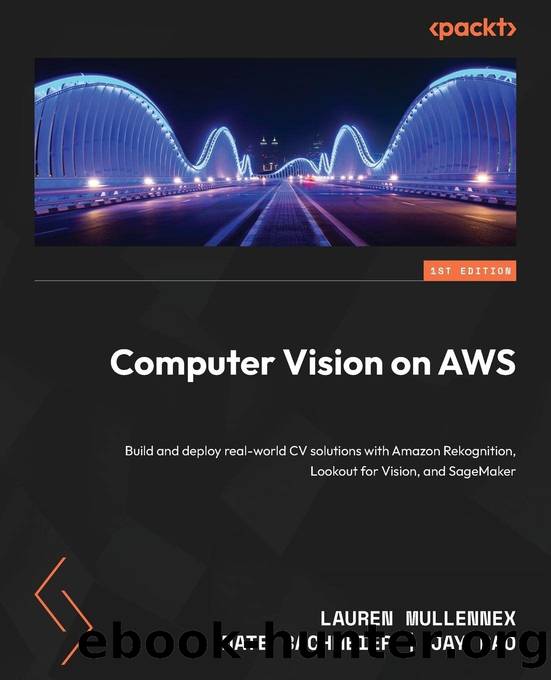 Computer Vision on AWS by Lauren Mullennex & Nate Bachmeier & Jay Rao