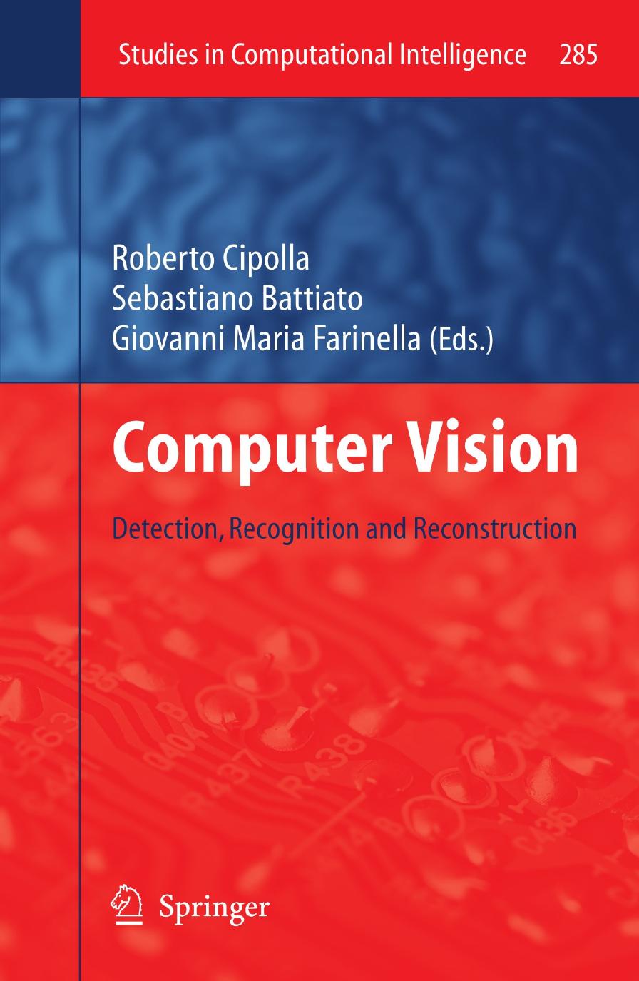 Computer Vision: Detection, Recognition and Reconstruction (Studies in Computational Intelligence (285), Band 285) by Roberto Cipolla (editor) Sebastiano Battiato (editor) Giovanni Maria Farinella (editor)