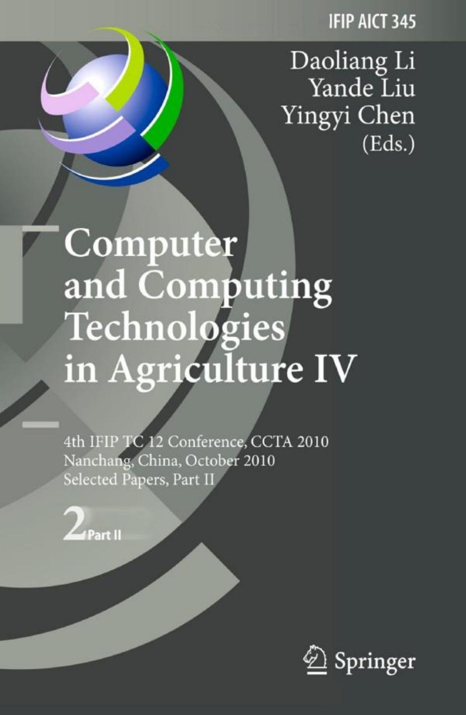 Computer and Computing Technologies in Agriculture IV: 4th IFIP TC 12 Conference, CCTA 2010, Nanchang, China, October 22-25, 2010, Selected Papers, Part II by Hailiang Zhang Xudong Sun Yande Liu (auth.) Daoliang Li Yande Liu Yingyi Chen (eds.)