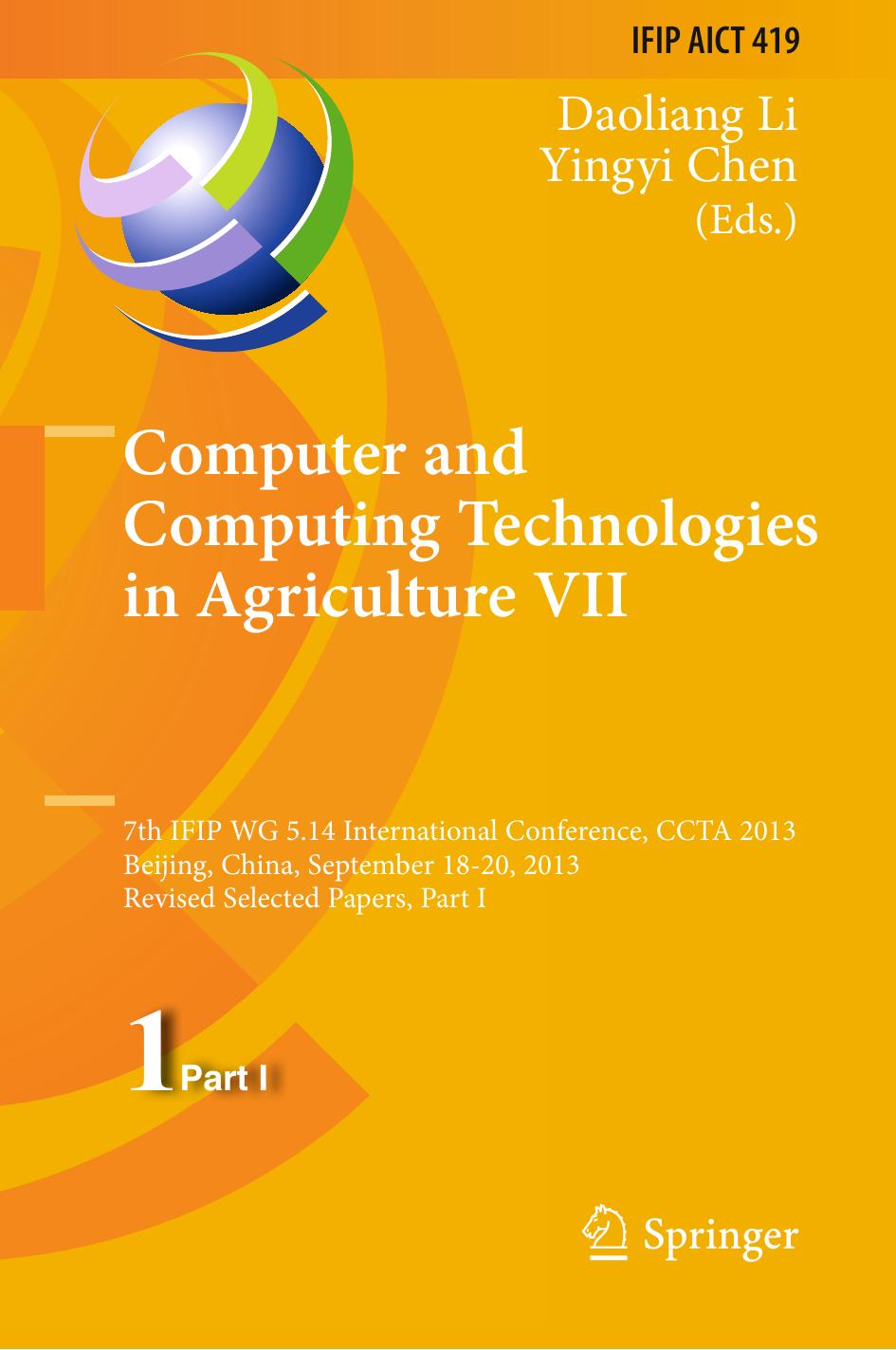 Computer and Computing Technologies in Agriculture VII: 7th IFIP WG 5.14 International Conference, CCTA 2013, Beijing, China, September 18-20, 2013, Revised Selected Papers, Part I by Daoliang Li Yingyi Chen (eds.)