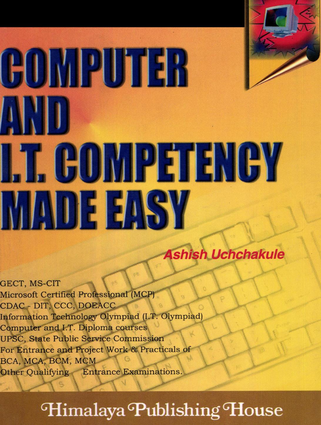 Computer and I.T. Competency Made Easy by Ashish Uchchakule