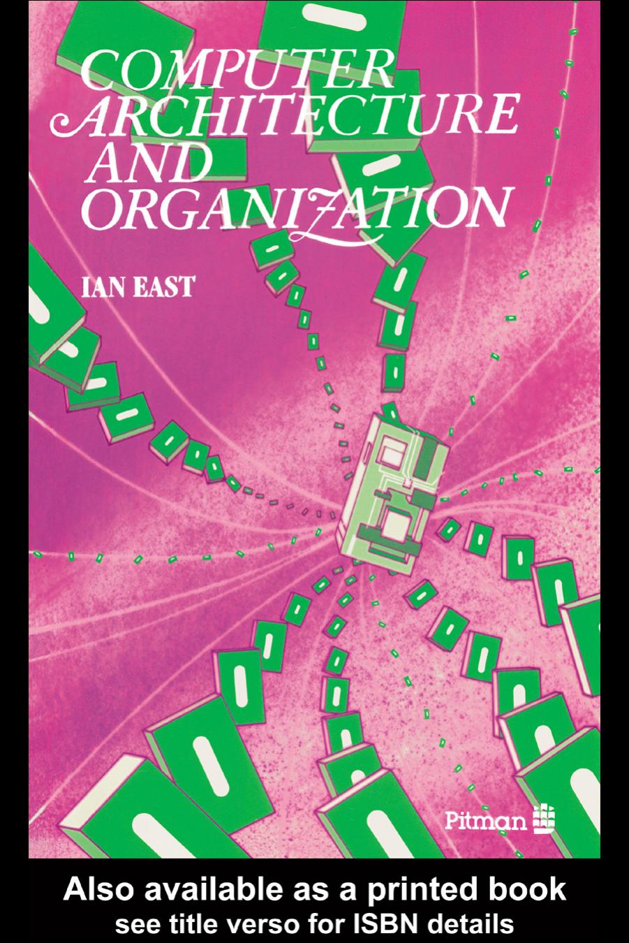 Computer architecture and organization by Ian East