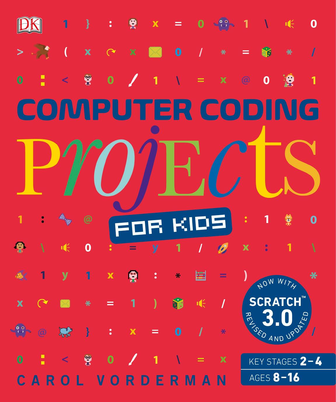 Computer coding projects for kids : a unique step-by-step visual guide, from binary code to building games by Carol Vorderman