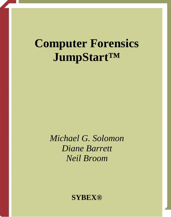 Computer forensics jumpstart by Michael Solomon; Diane Barrett; Neil Broom