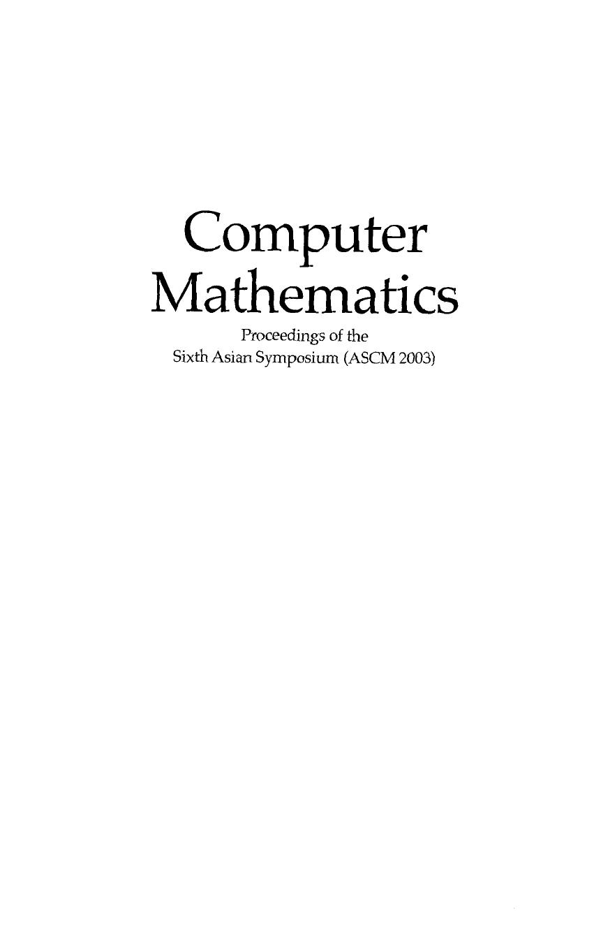 Computer mathematics : proceedings of the Sixth Asian Symposium (ASCM 2003), Beijing, China, 17-19 April 2003 by Ziming Li; William Y Sit (eds.)