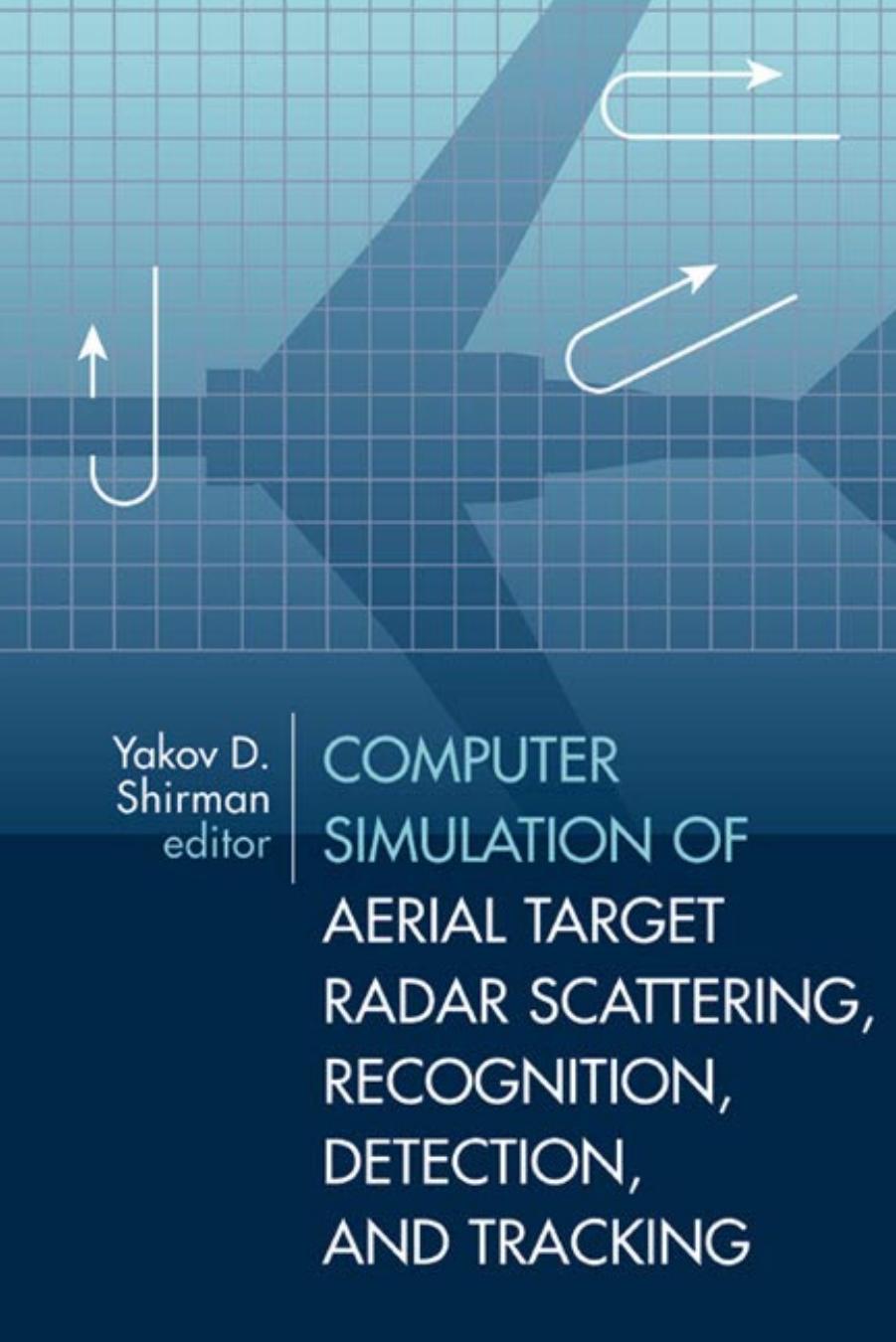 Computer simulation of aerial target radar scattering, recognition, detection, and tracking by Yakov D Shirman