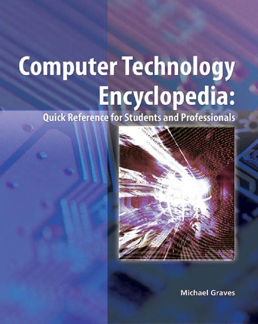 Computer technology encyclopedia: quick reference for students and professionals by Michael Graves