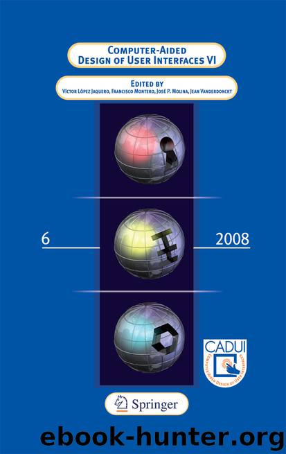 Computer-Aided Design of User Interfaces VI by Víctor López-Jaquero Francisco Montero José Pascual Molina & Jean Vanderdonckt