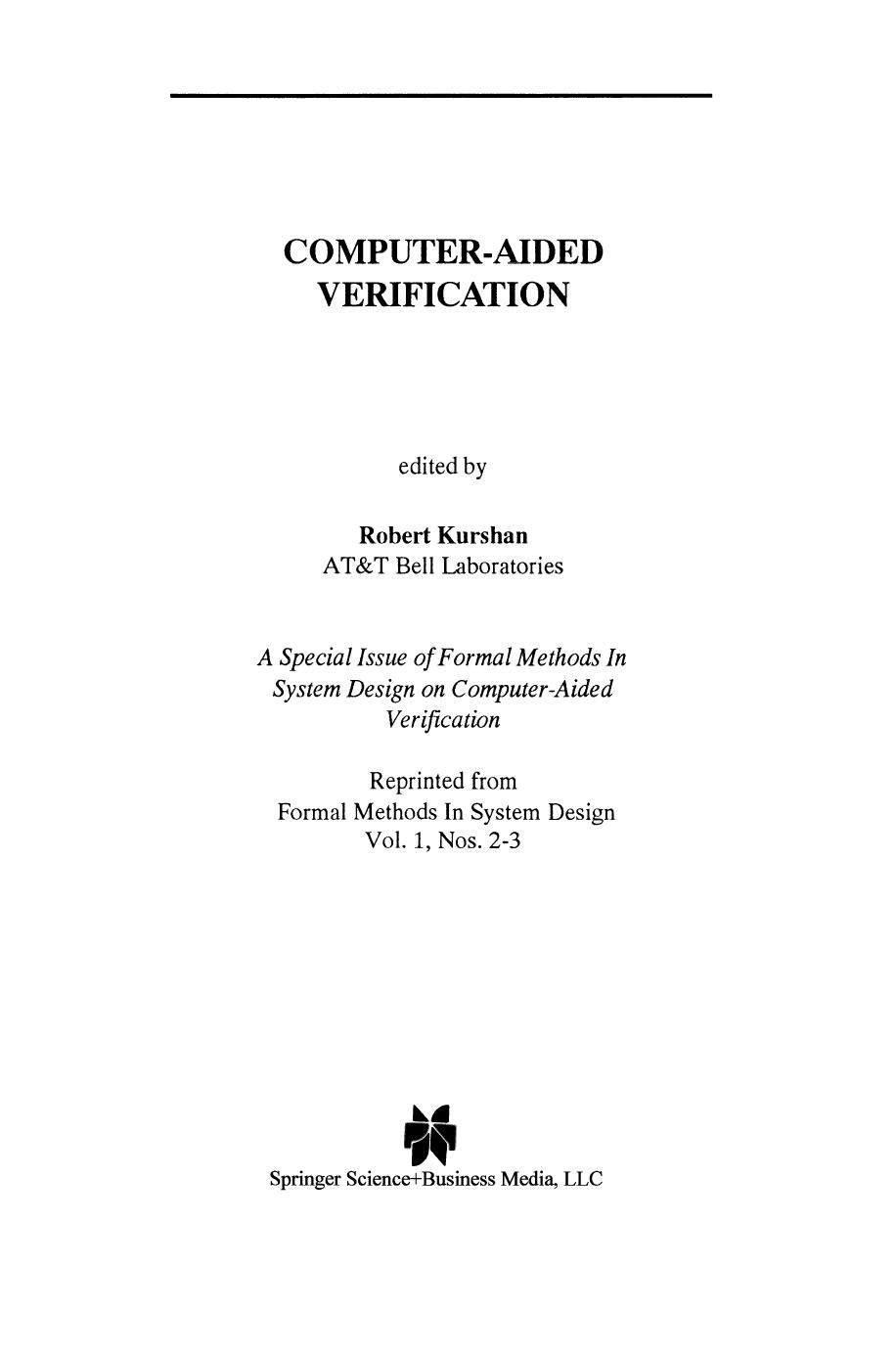 Computer-Aided Verification: A Special Issue of Formal Methods In System Design on Computer-Aided Verification by Robert Kurshan (auth.) Robert Kurshan (eds.)