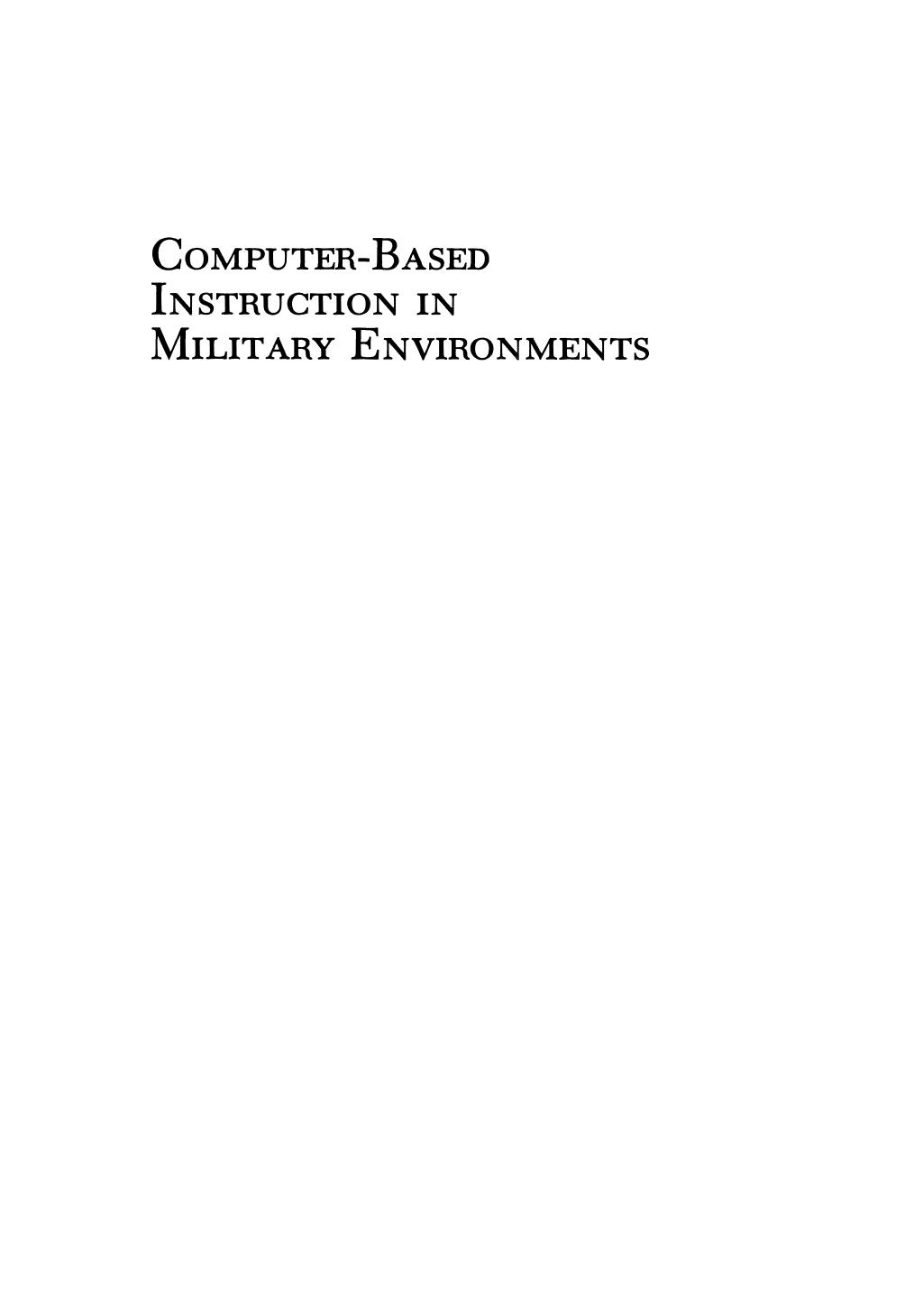 Computer-Based Instruction in Military Environments by C. L. Wiggs R. J. Seidel (auth.) Dr. Robert J. Seidel Mr. Peter D. Weddle (eds.)
