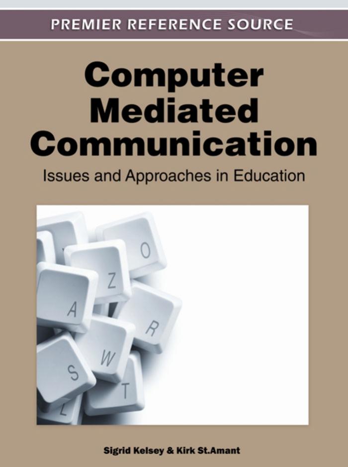 Computer-Mediated Communication: Issues and Approaches in Education by Sigrid Kelsey Sigrid Kelsey Kirk St. Amant
