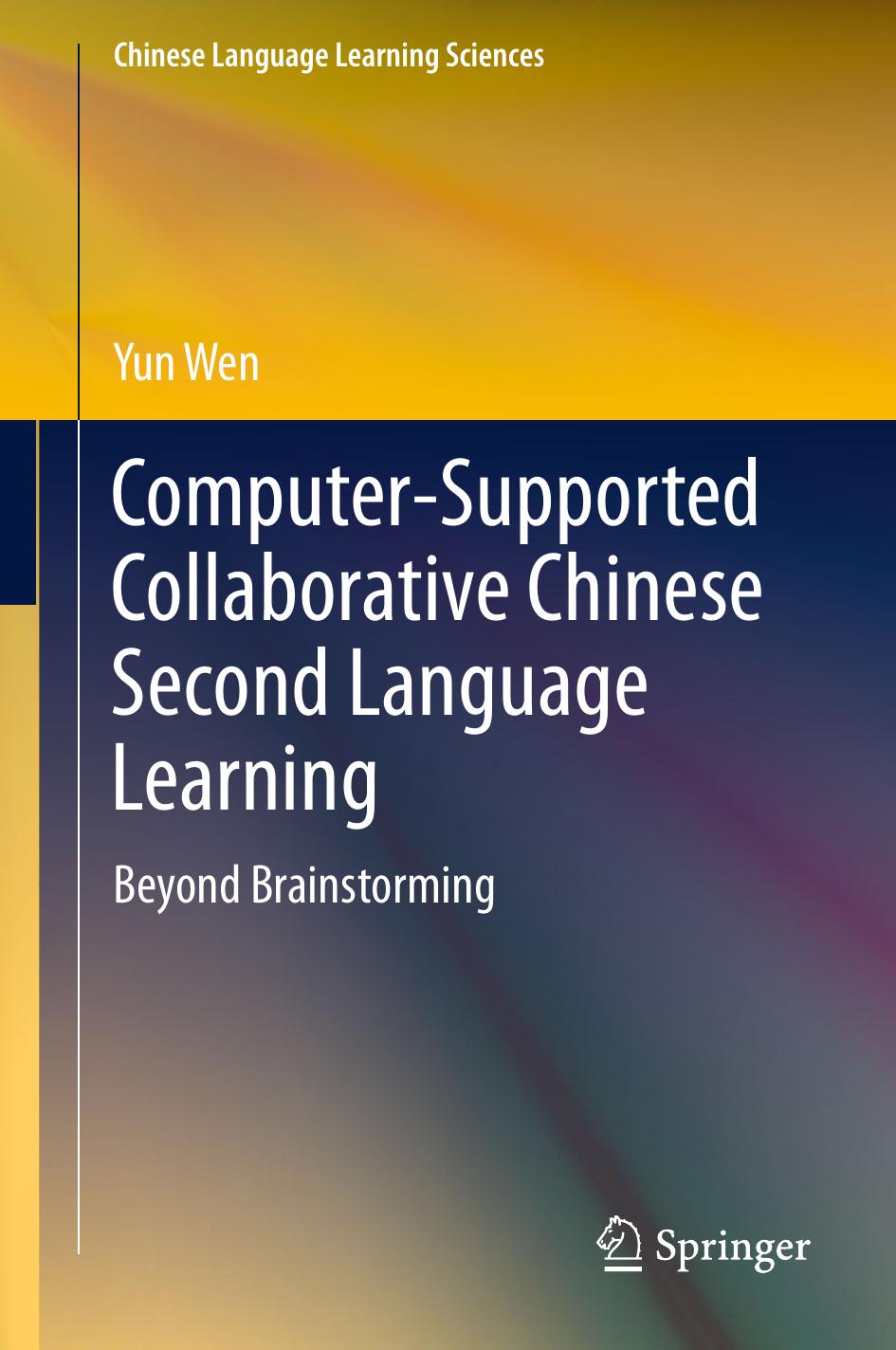 Computer-Supported Collaborative Chinese Second Language Learning: Beyond Brainstorming by Yun Wen