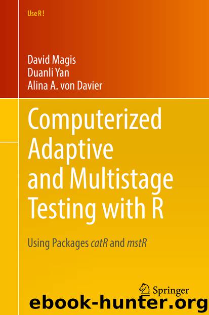 Computerized Adaptive and Multistage Testing with R by David Magis Duanli Yan & Alina A. von Davier