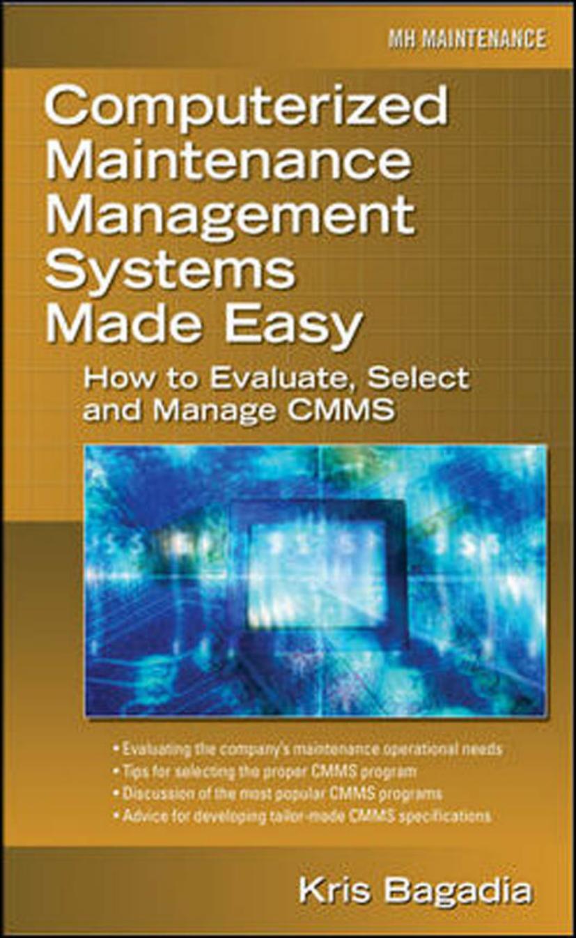 Computerized Maintenance Management Systems Made Easy by Kishan Bagadia
