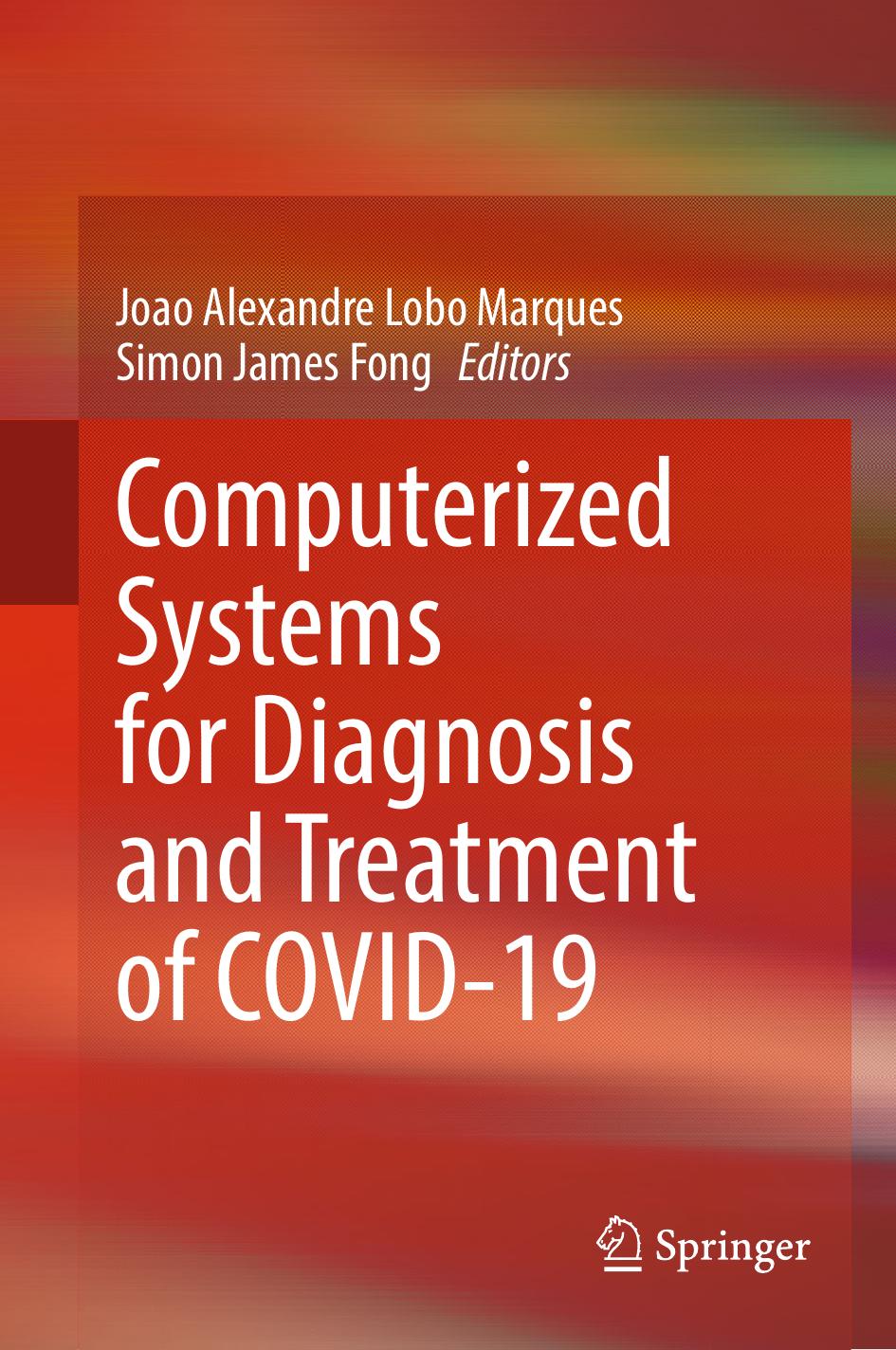 Computerized Systems for Diagnosis and Treatment of COVID-19 by Joao Alexandre Lobo Marques Simon James Fong