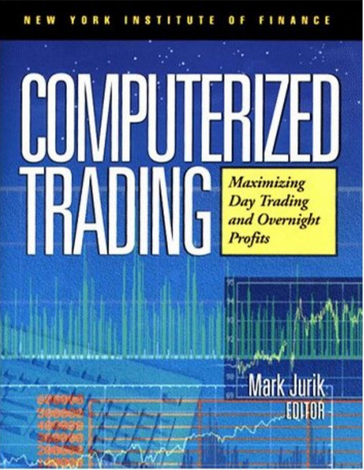 Computerized Trading: Maximizing Day Trading and Overnight Profits by Mark Jurik