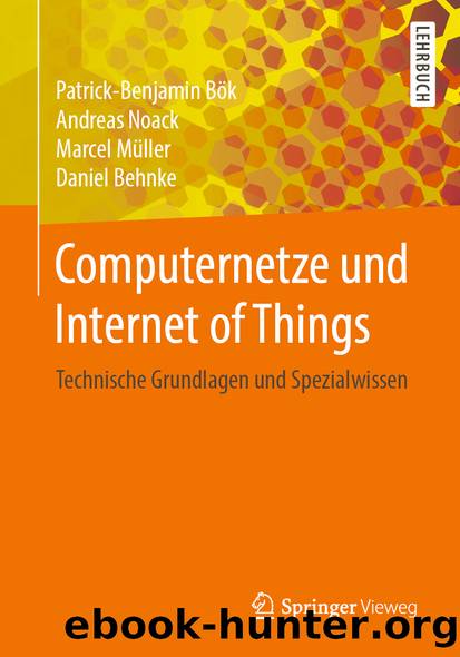 Computernetze und Internet of Things by Patrick-Benjamin Bök & Andreas Noack & Marcel Müller & Daniel Behnke