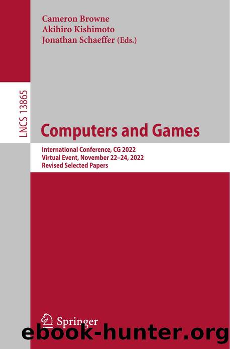 Computers and Games. International Conference, CG 2022 Virtual Event, November 22â24, 2022 Revised Selected Papers by Cameron Browne Akihiro Kishimoto Jonathan Schaeffer