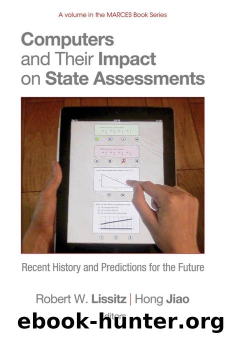 Computers and Their Impact on State Assessments : Recent History and Predictions for the Future by Robert W. Lissitz; Hong Jiao