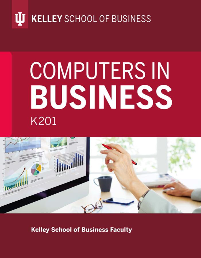 Computers in Business: K201 by Kelley School of Business Faculty