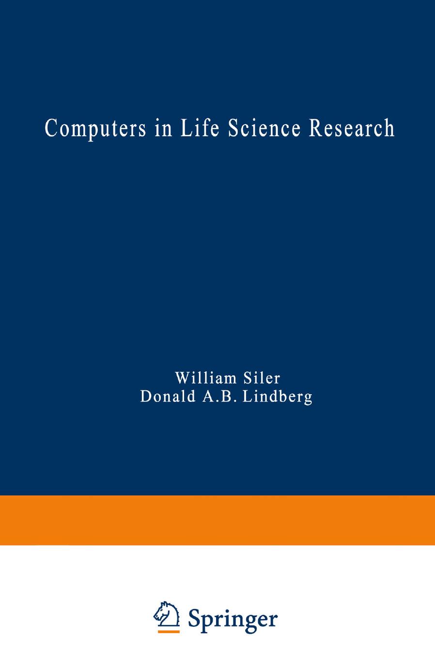 Computers in Life Science Research by Donald A. B. Lindberg (auth.) William Siler Donald A. B. Lindberg (eds.)
