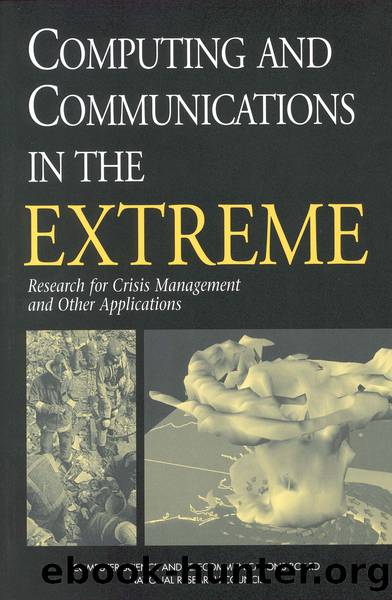 Computing and Communications in the Extreme: Research for Crisis Management and Other Applications by Steering Committee Workshop Series on High Performance Computing & Communications