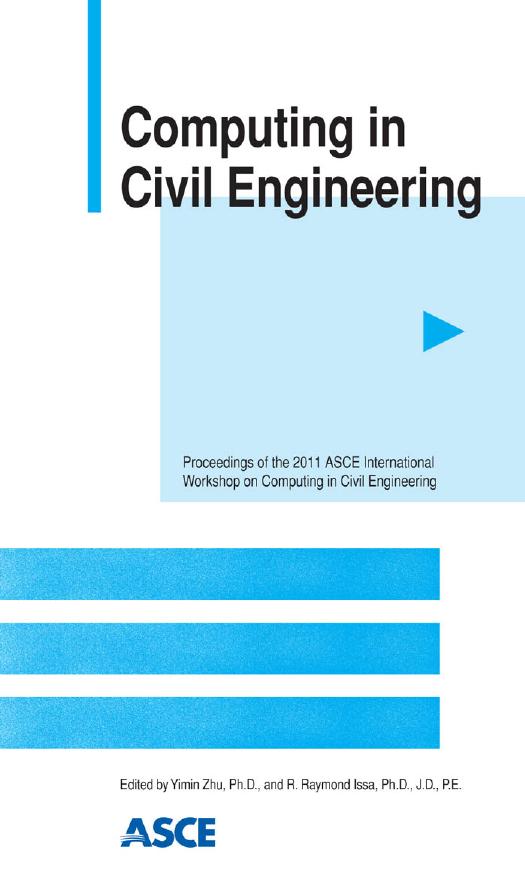 Computing in civil engineering : proceedings of the 2011 ASCE International Workshop on Computing in Civil Engineering, June 19-22, 2011, Miami, Florida by Yimin Ph.D. Zhu R. Raymond Ph.D. Issa