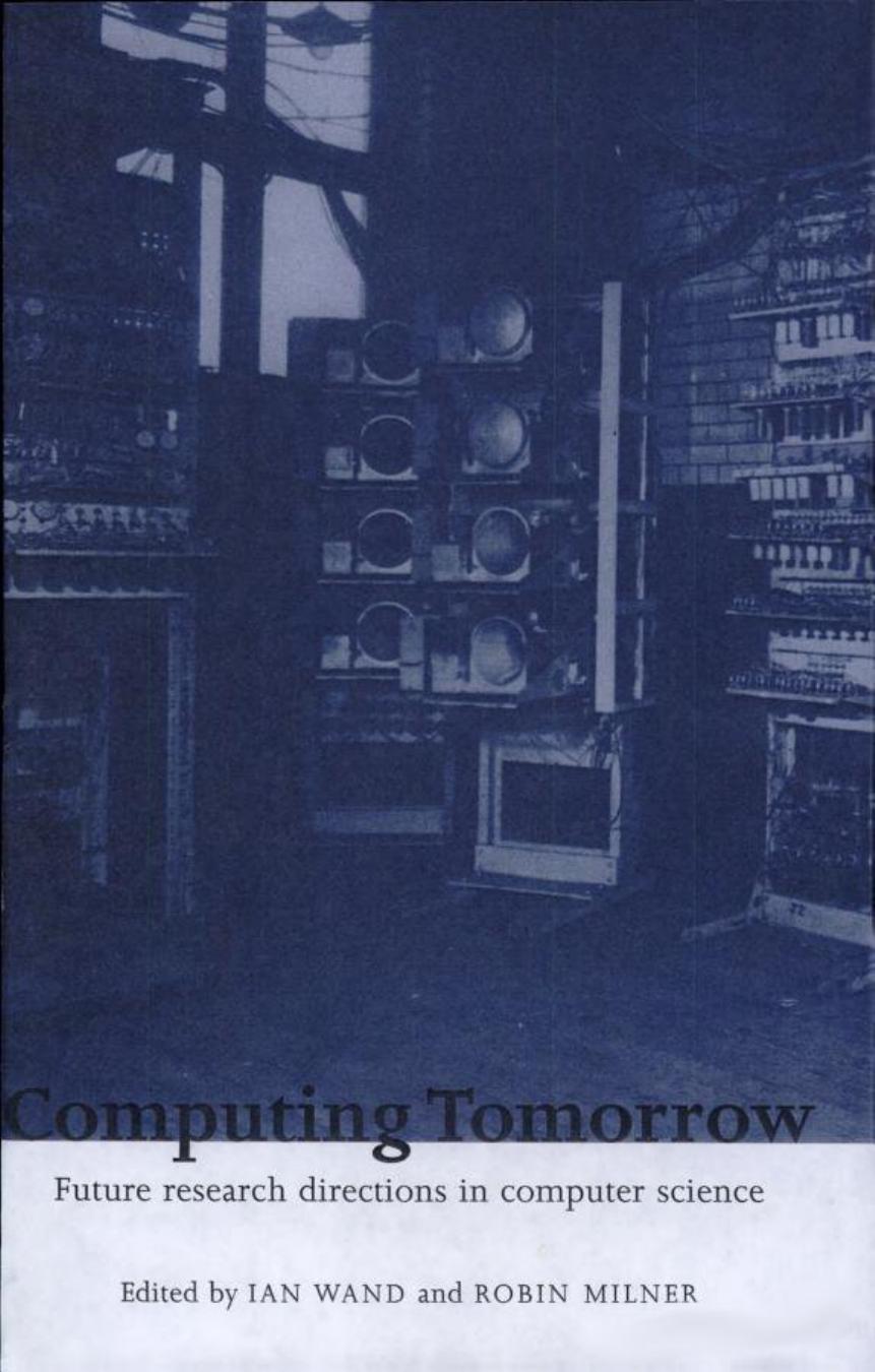 Computing tomorrow: future research directions in computer science by Ian Wand Robin Milner (editors)