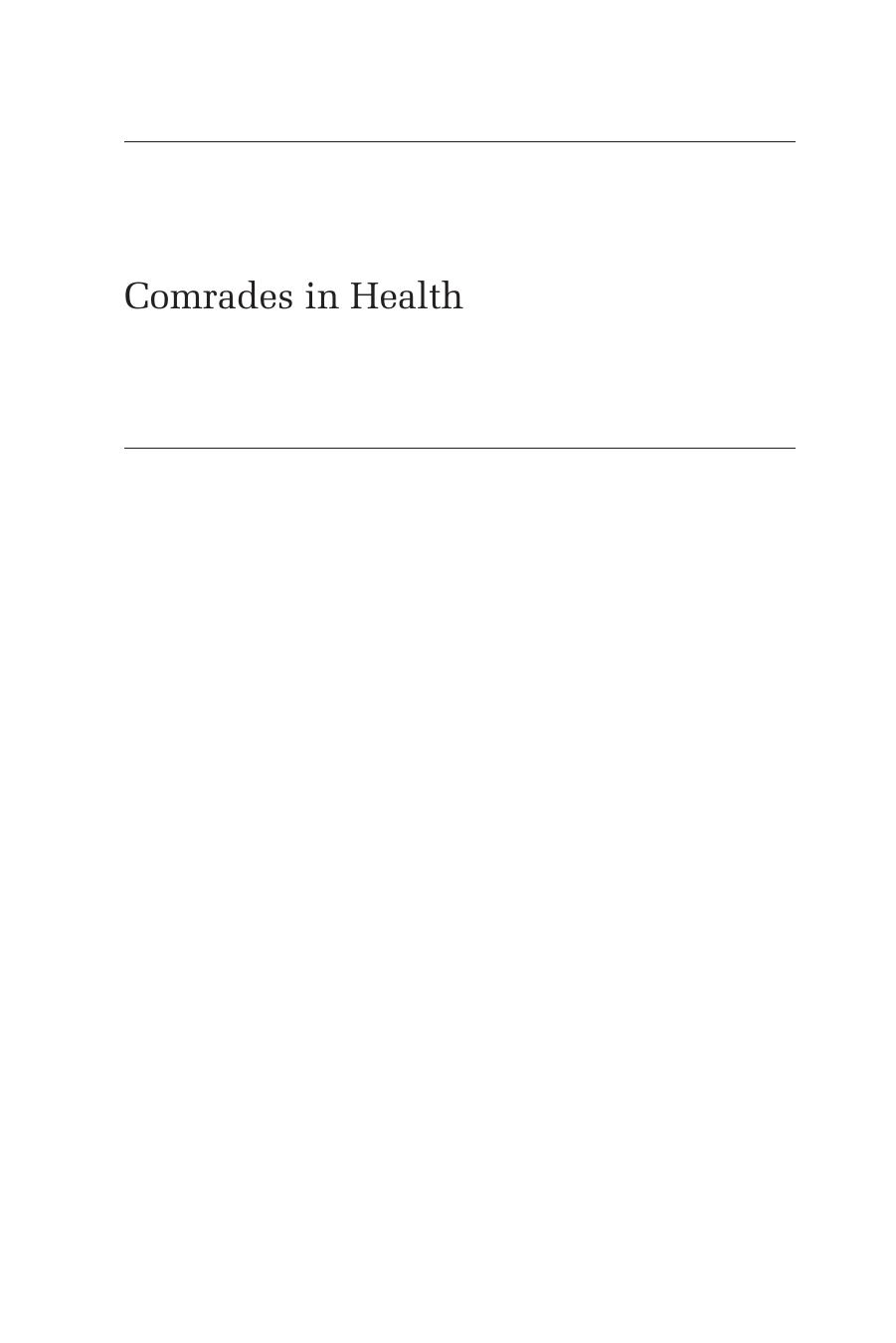 Comrades in health : U.S. health internationalists, abroad and at home by Birn Anne-Emanuelle; Brown Theodore M