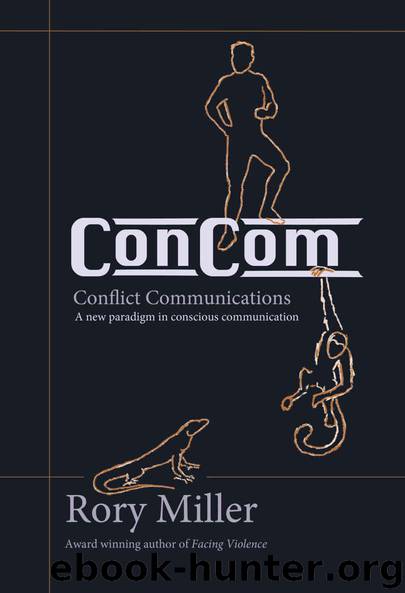 ConCom: Conflict Communication A New Paradigm in Conscious Communication by Rory Miller