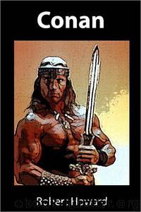 Conan by Robert E Howard