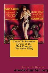 Conan the Barbarian (Queen of the Black Coast and Two Other Tales): Shadows in the Moonlight and Shadows in Zamboula by Howard Robert E