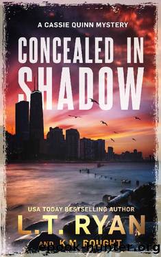Concealed in Shadow: A Cassie Quinn Mystery by L.T. Ryan & K.M. Rought
