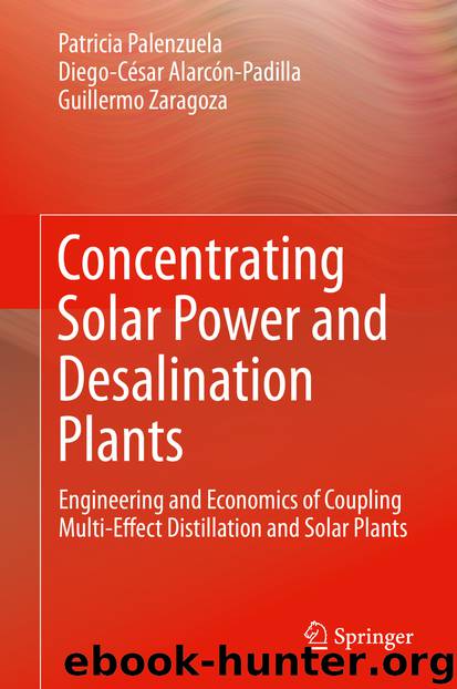 Concentrating Solar Power and Desalination Plants by Patricia Palenzuela Diego-César Alarcón-Padilla & Guillermo Zaragoza
