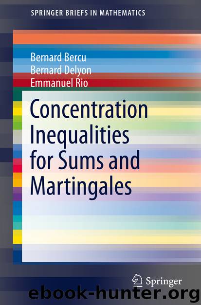 Concentration Inequalities for Sums and Martingales by Bernard Bercu Bernard Delyon & Emmanuel Rio