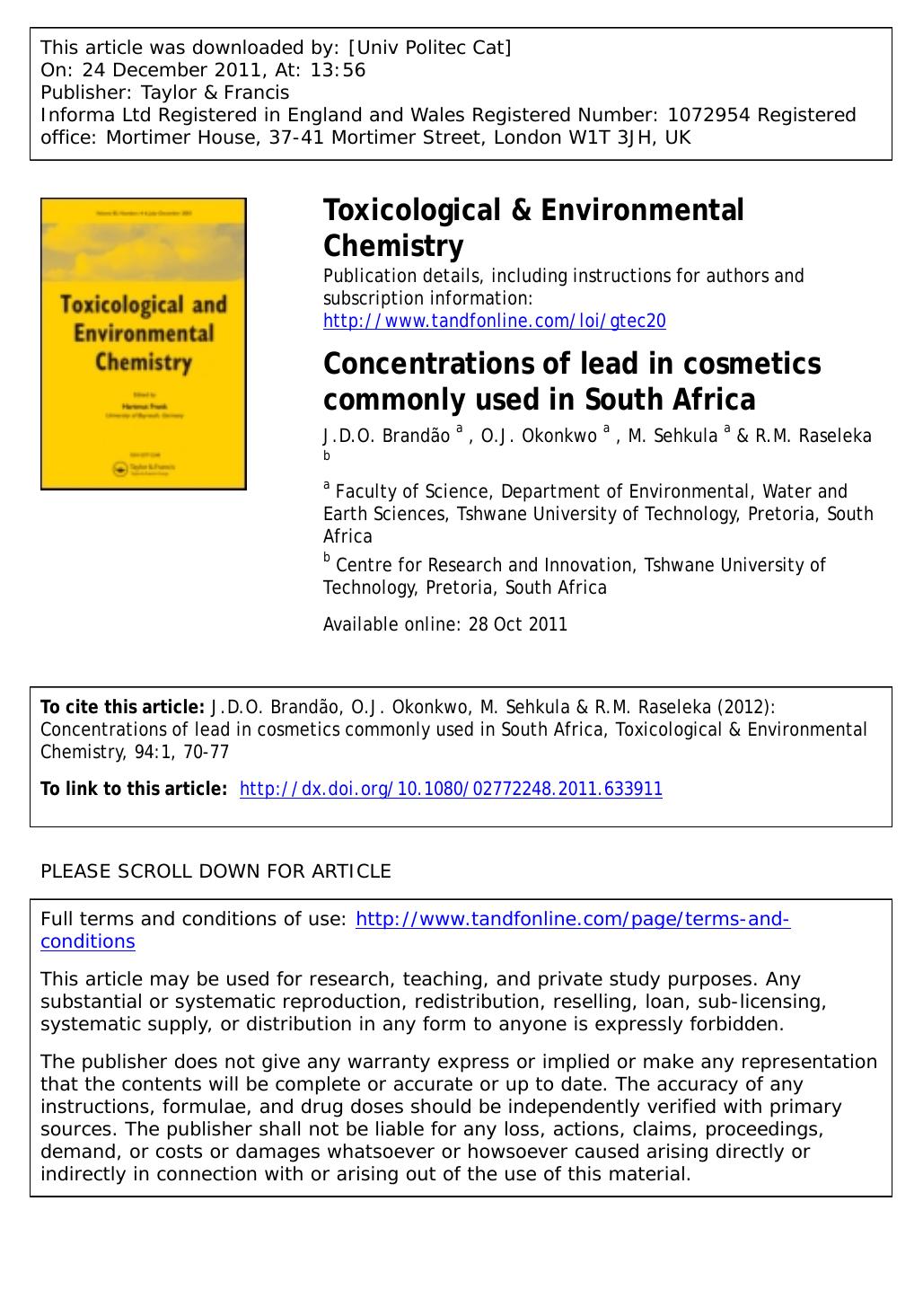 Concentrations of lead in cosmetics commonly used in South Africa by J.D.O. Brandão a O.J. Okonkwo a * OkonkwoOJ@tut.ac.za M. Sehkula a & R.M. Raseleka b