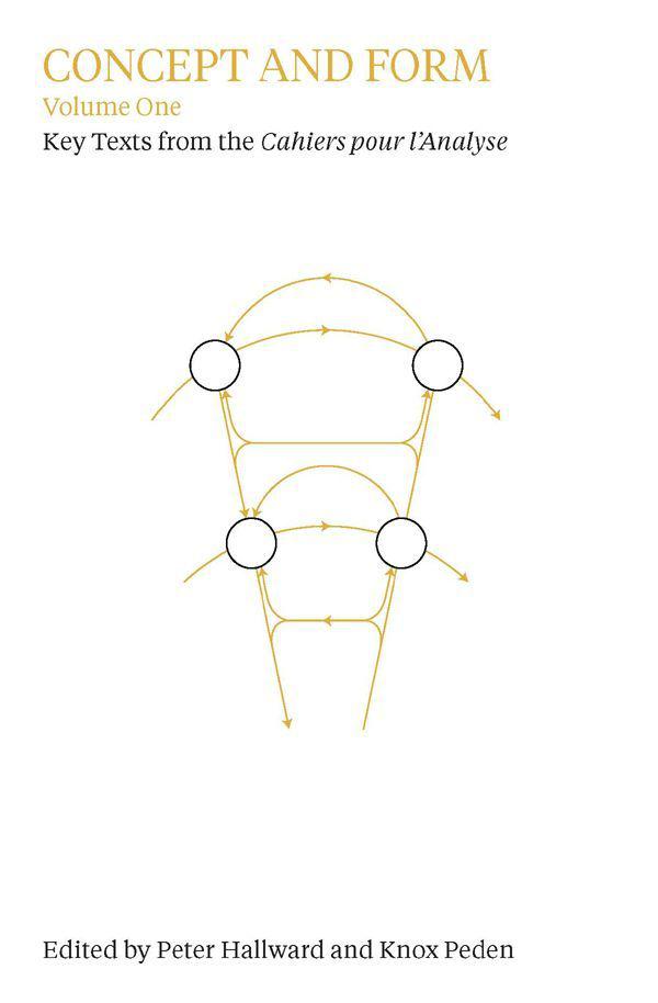 Concept and Form, Volume 1: Selections From the Cahiers Pour L'Analyse by Peter Hallward/Knox Peden