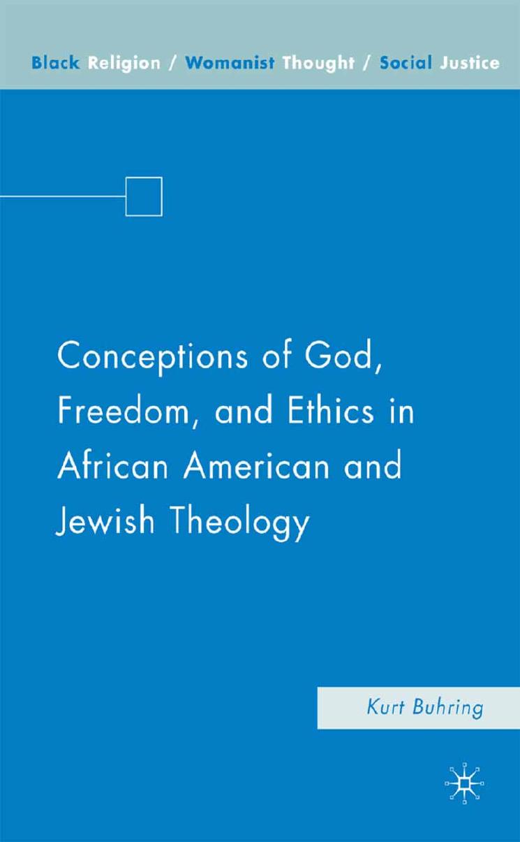 Conceptions of God, Freedom, and Ethics in African American and Jewish Theology by Kurt Buhring (auth.)