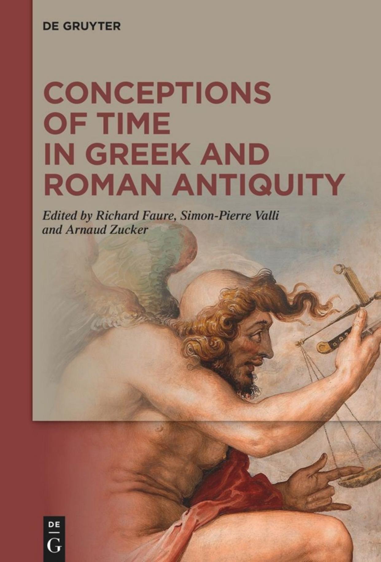 Conceptions of Time in Greek and Roman Antiquity by Richard Faure; Simon-Pierre Valli; Arnaud Zucker