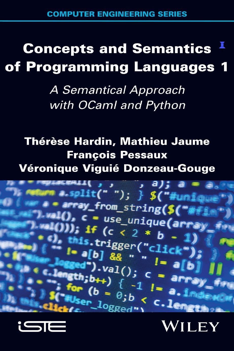 Concepts and Semantics of Programming Languages 1: A Semantical Approach with OCaml and Python by Therese Hardin; Mathieu Jaume; Francois Pessaux; Veronique Viguie Donzeau-Gouge